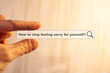 © realone952 - Internet request through search - How to stop feeling sorry for yourself