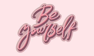 Be yourself lettering slogan. Motivational card with phrase be yourself. Typography slogan.