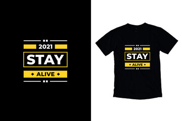 Wall Mural - Stay alive modern inspirational quotes t shirt design for fashion apparel printing. Suitable for totebags, stickers, mug, hat, and merchandise