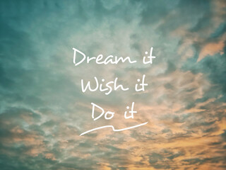Wall Mural - Motivational and inspirational quote of dream it wish it do it in vintage background. Stock photo.