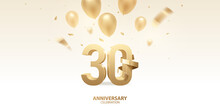 30th Anniversary Celebration Background. 3D Golden Numbers With Golden Bent Ribbon, Confetti And Balloons.
