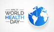 World Health Day is a global health awareness day celebrated every year on 7th April. Vector illustration design