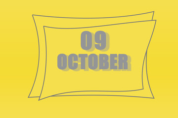 calendar date in a frame on a refreshing yellow background in absolutely gray color. October 9 is the ninth day of the month