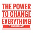 © D'Arcangelo Stock - ''The power to change everything is in your hands'' Lettering