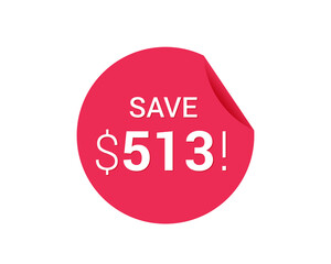 Save $513 dollars, $513 us dollar sticker