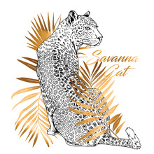 Sketch Of A Sit Leopard In A Gold Exotic Palm Leaves. Savanna Cat  - Lettering Quote. Hand Drawn Style Print. Vector Illustration.