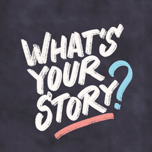 What's Your Story. Vector Handwritten Chalkboard Lettering.
