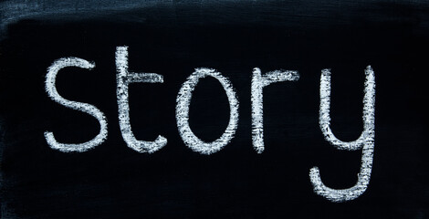 Story in letters on a chalk board, for literary, business & PR concepts, ideas, stories, advertising, plots, and narratives.