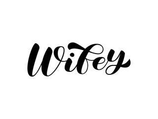 Canvas Print - Wifey brush lettering. Vector stock illustration for card or poster