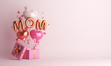Happy Mothers Day Decoration Background With Gift Box, Balloon, Mom Text, Copy Space Text, 3D Rendering Illustration
