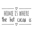 © D'Arcangelo Stock - ''Home is where the hot cocoa is'' Lettering