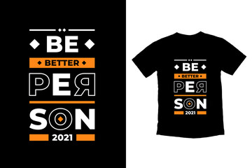 Wall Mural - Be better person modern inspirational quotes t shirt design for fashion apparel printing. Suitable for totebags, stickers, mug, hat, and merchandise