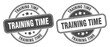 © Aquir - training time stamp. training time label. round grunge sign