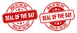 deal of the day stamp. deal of the day label. round grunge sign