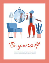 Be Yourself Concept Of Card Or Poster With Self-assured Woman In Front Of Mirror, Cartoon Vector Illustration. Smiling Confident In Her Beauty African American Woman.