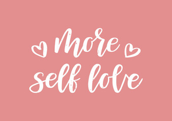 Wall Mural - More self love hand drawn lettering. Self care quote. 