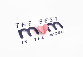 Wall Mural - Mother's day greeting card or banner. Vector pink love symbol in shape of heart and the best Mom 3d paper text with shadow on white background