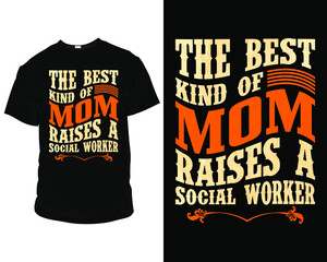 Wall Mural - the best kind of mom raises a social worker. Vector graphic typographic design for t-shirt, mug, canvas, poster, label, badge, Sticker, or any type of Print item.