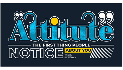 Attitude, motivational quotes typography slogan. Colorful abstract design vector for print tee shirt, typography, poster and other uses. 