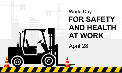 World day for safety and health at work banner design with forklift and under construction background.