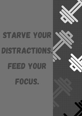 starve your distraction feed your focus(Grey Motivational Gym Poster)