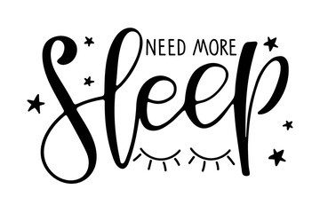 Wall Mural - Need more sleep text with stars and closed eyes sketch. Modern brush calligraphy lettering. Sublimation print for mug, t-shirt, sticker, banner, brochure, poster. Bedroom Wall art decor