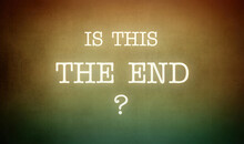 A Retro Vintage End Title, As Seen In Horror Movies, Asking Is This The End?. Old-fashioned Hollywood Style.
