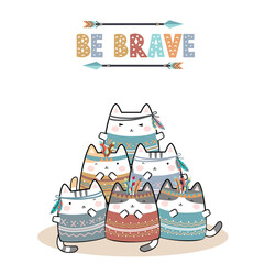 Wall Mural - Vector Illustration kawaii tribal cute cat cartoon doodle with text -Be Brave. Perfect for greeting card design, t-shirt print, inspiration poster.