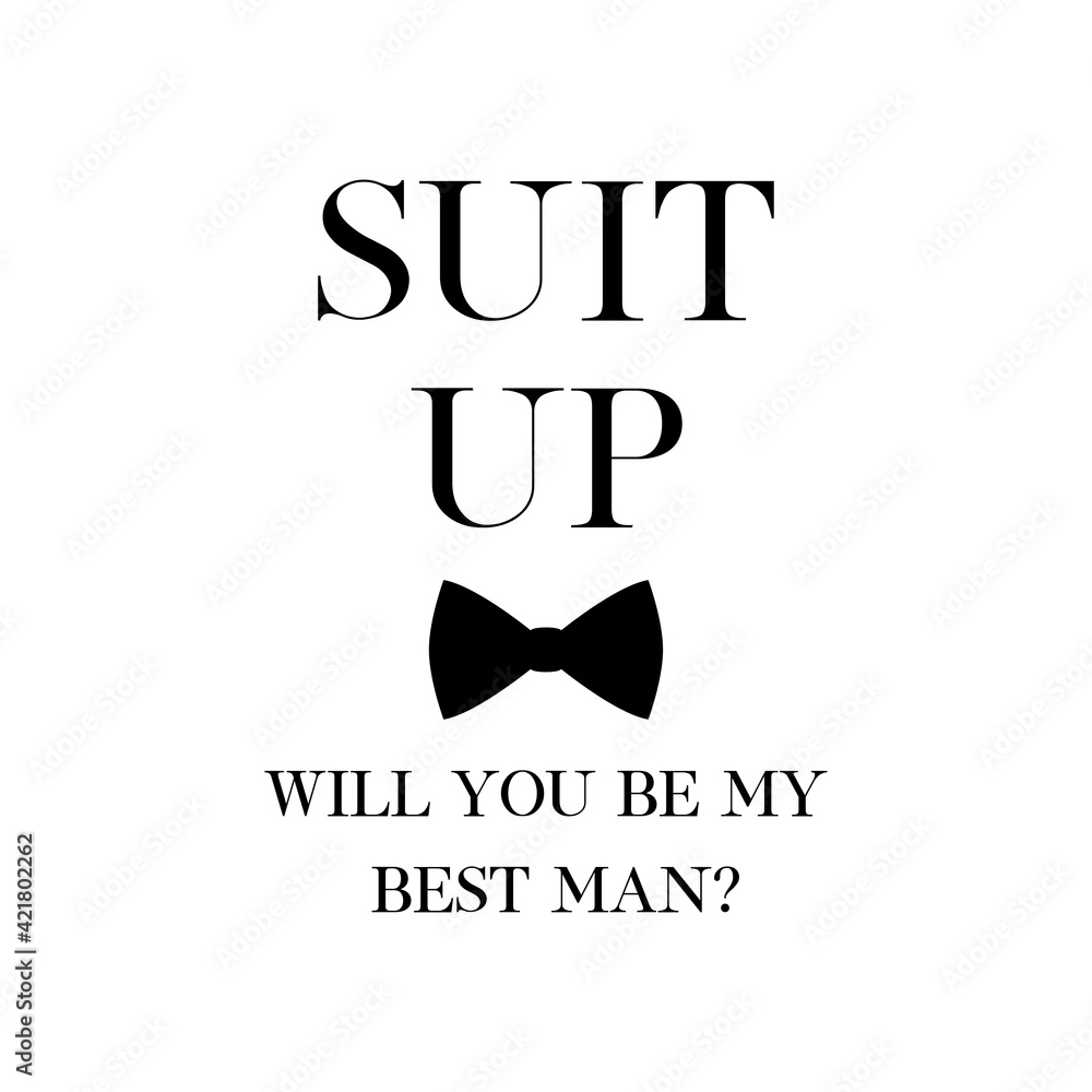 Bachelor party or wedding handwritten calligraphy card, invitation, banner or poster graphic design lettering vector element. Suit up. Will you be my Best Man? quote Stock Vector | Adobe Stock bachelor-party-or-wedding-handwritten-calligraphy-card-invitation-banner-or-poster-graphic-design-lettering-vector-element-suit-up-will-you-be-my-best-man-quote-stock-vector-adobe-stock