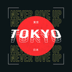 Wall Mural - Tokyo modern t-shirt with slogan - never give up. Tee shirt print with inscription in Japanese with the translation: Tokyo, Japan. Vector illustration.