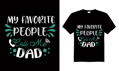 Wall Mural - My favorite people call me dad T-shirt Design Vector,T-shirt design for print.