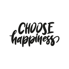 Wall Mural - CHOOSE HAPPINESS. Hand drawn lettering text set. Motivation quote vector lettering printed materials. Food poster, postcard, postcard, t-shirt, banner, flyer.