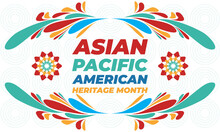 May Is Asian Pacific American Heritage Month (APAHM), Celebrating The Achievements And Contributions Of Asian Americans And Pacific Islanders In The United States. Poster, Banner Concept. 