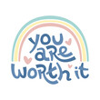 © foxfinitive - You are worth it. Positive thinking quote promoting self care and self worth.