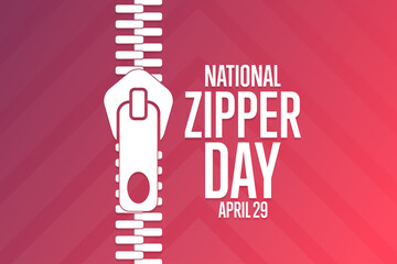 Wall Mural - National Zipper Day. April 29. Holiday concept. Template for background, banner, card, poster with text inscription. Vector EPS10 illustration.