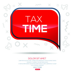 Wall Mural - Creative (tax time) text written in speech bubble ,Vector illustration.