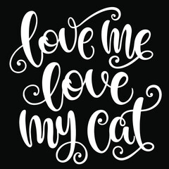 Wall Mural - Love me love my cat handwritten sign. Modern brush lettering. slogan about cat. Phrase for wall decor, poster design, postcard, t-shirt print or mug print. Meow power. Vector isolated illustration