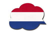 3d Speech Bubble With Netherlands Or Holland National Flag Isolated On White Background. Speak And Learn Dutch Language.