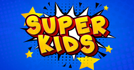 Super Kids Comic book style text. Children as superheroes with speech bubble on blue background. Cartoon words illustration in retro pop art comic style. Invitation poster.  Banner, template.