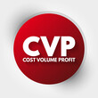 © dizain - CVP - Cost Volume Profit acronym, business concept background