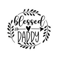 Wall Mural - Blessed Daddy - Hand lettering quote, modern calligraphy. Isolated on white background. Inspiration graphic design typography element.