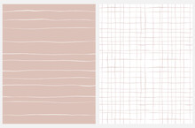 Set Of 2 Hand Drawn Irregular Geometric Patterns. Horizontal White Stripes On A Blush Pink Background. Brown Grid On A White. Cute Infantile Style Repeatable Design. Abstract Doodle Print.