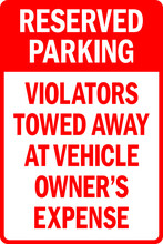 Reserved Parking Violators Towed Away At Vehicle Owner's Expense Sign. Traffic Signs And Symbols.
