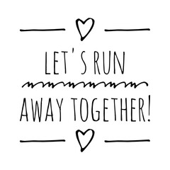 Wall Mural - ''Let's run away together'' Cute Love Quote Illustration