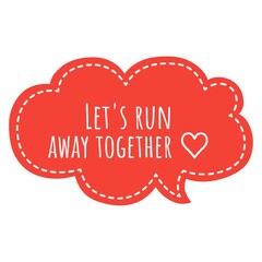 Wall Mural - ''Let's run away together'' Cute Love Quote Illustration
