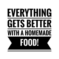 Wall Mural - ''Everything gets better with a homemade food'' Restaurant Quote Illustration