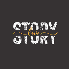 Wall Mural - Love story. Grunge quote, motivational slogan. Phrase for posters, t-shirts and cards.