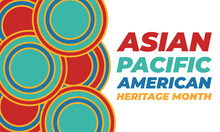 May Is Asian Pacific American Heritage Month (APAHM), Celebrating The Achievements And Contributions Of Asian Americans And Pacific Islanders In The United States. Poster, Banner Concept. 