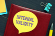 © Yurii Kibalnik - Business concept about INTERNAL VALIDITY with phrase on the sheet.