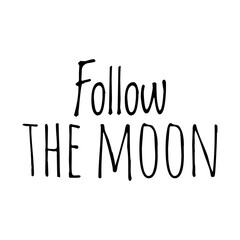 Wall Mural - ''Follow the moon'' Moon Quote illustration